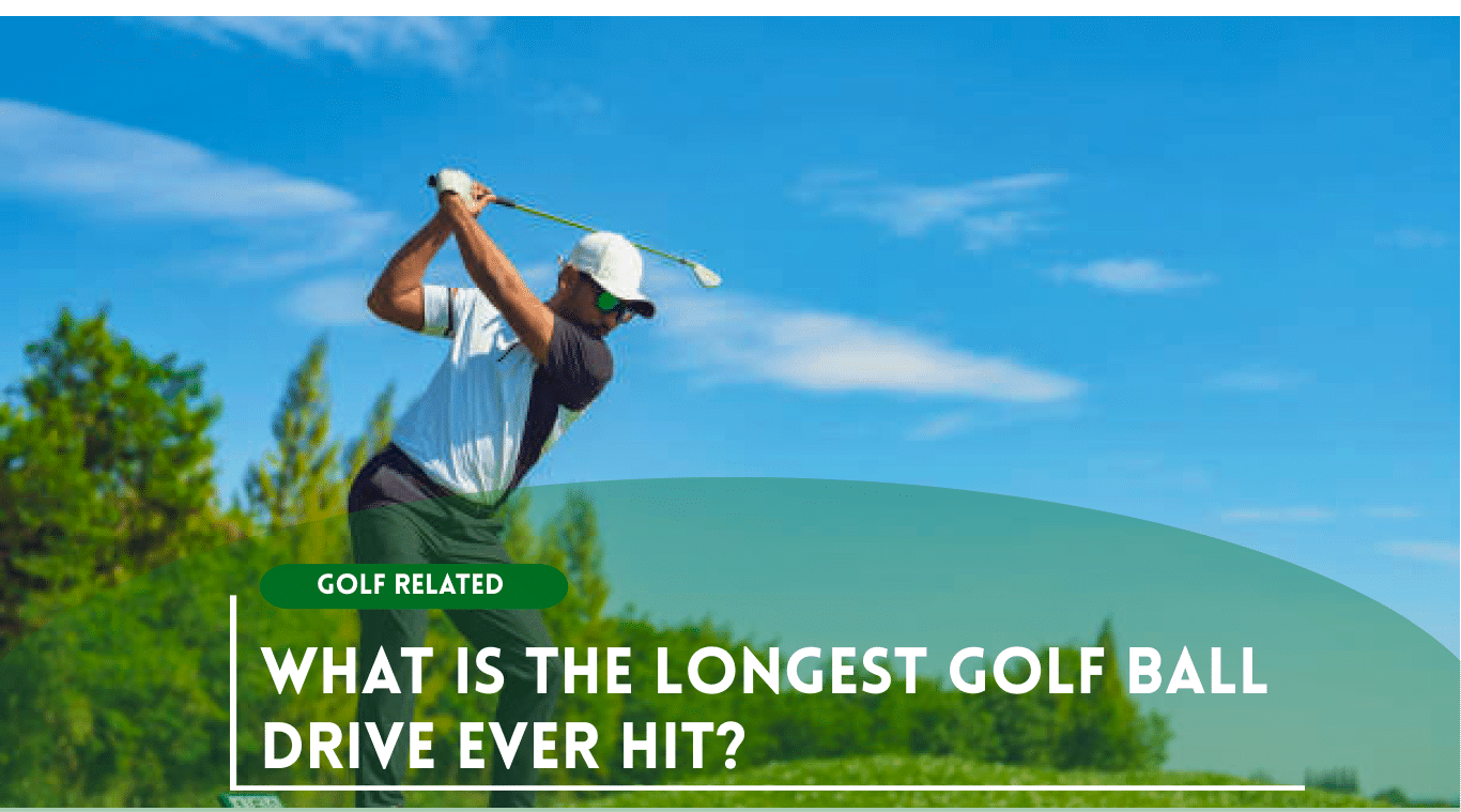 What Is The Longest Golf Ball Drive Ever Hit?